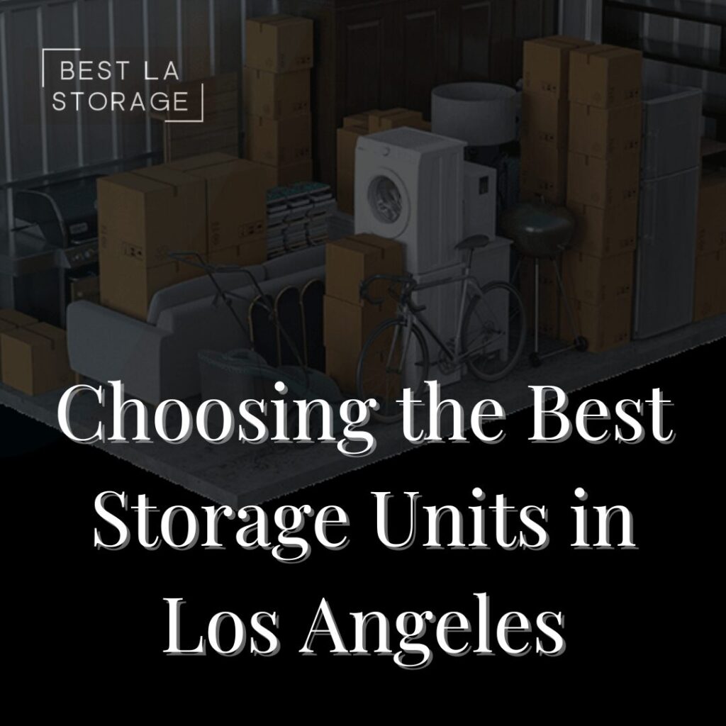 Choosing the Best Storage Units in Los Angeles