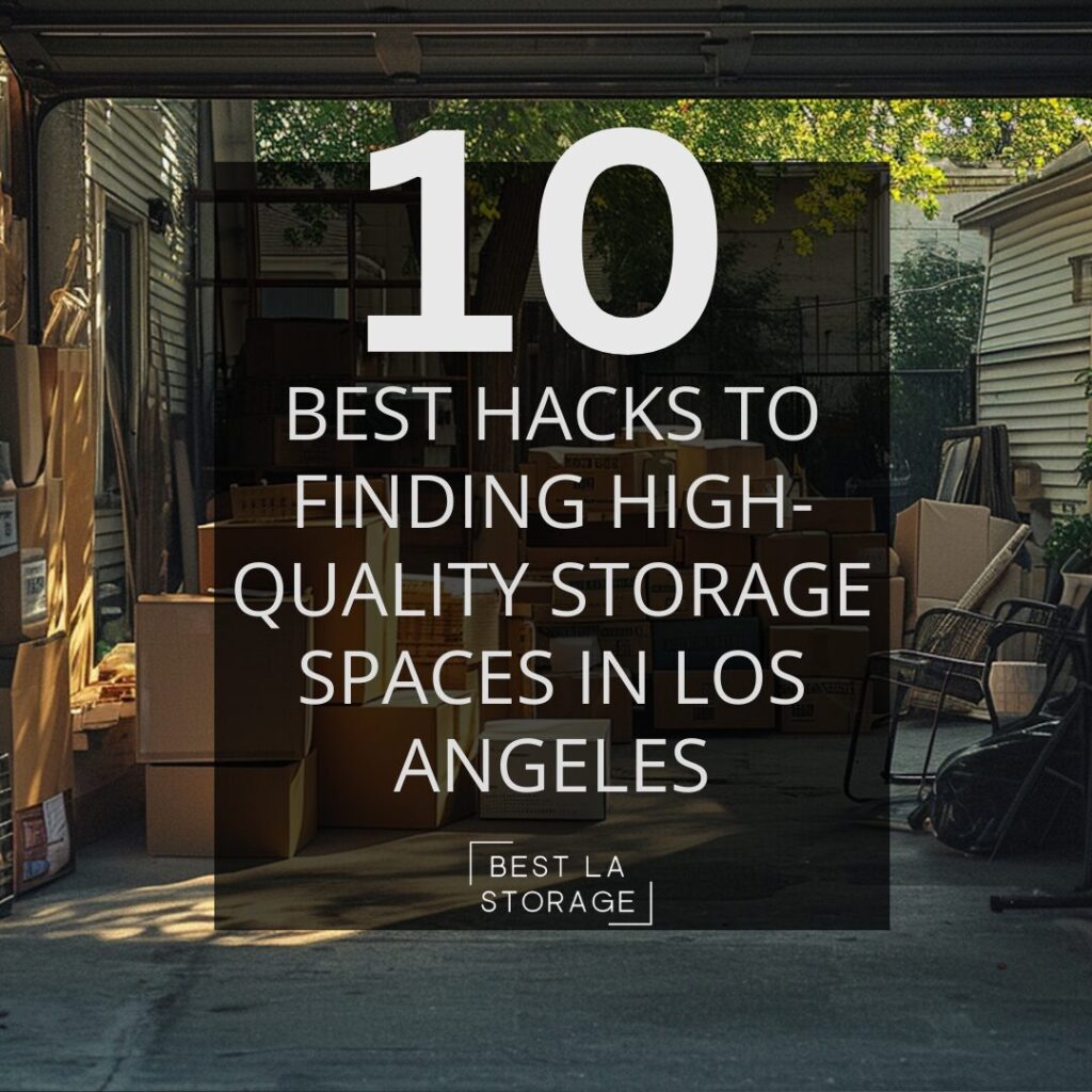 10 Best Hacks to Finding High-Quality Storage Spaces in Los Angeles