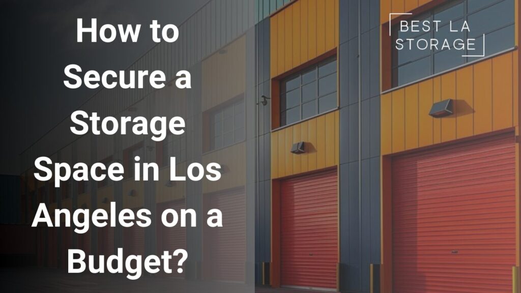 How to Secure a Storage Space in Los Angeles on a Budget